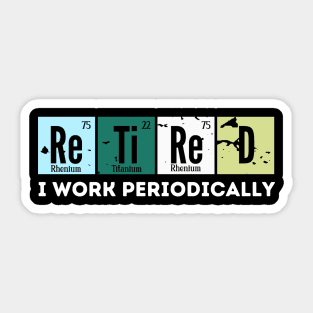 Retired i Work Periodically Sticker